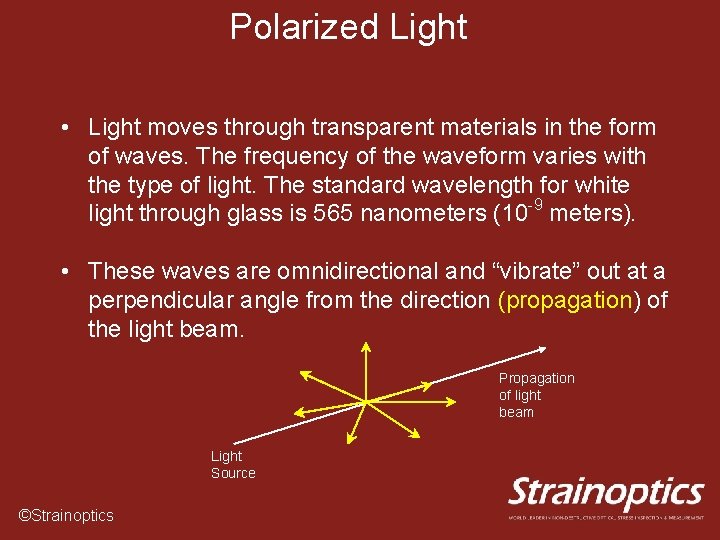 Polarized Light • Light moves through transparent materials in the form of waves. The