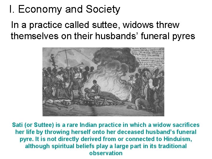 I. Economy and Society In a practice called suttee, widows threw themselves on their