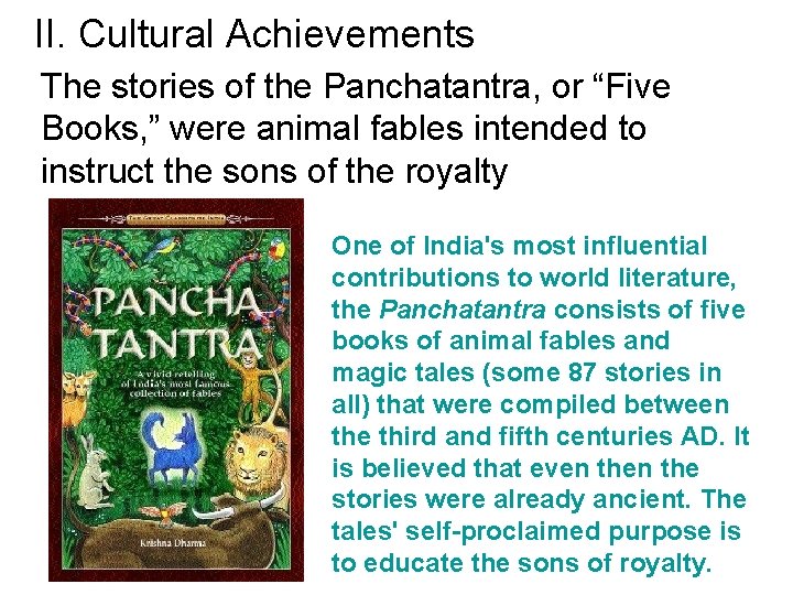 II. Cultural Achievements The stories of the Panchatantra, or “Five Books, ” were animal