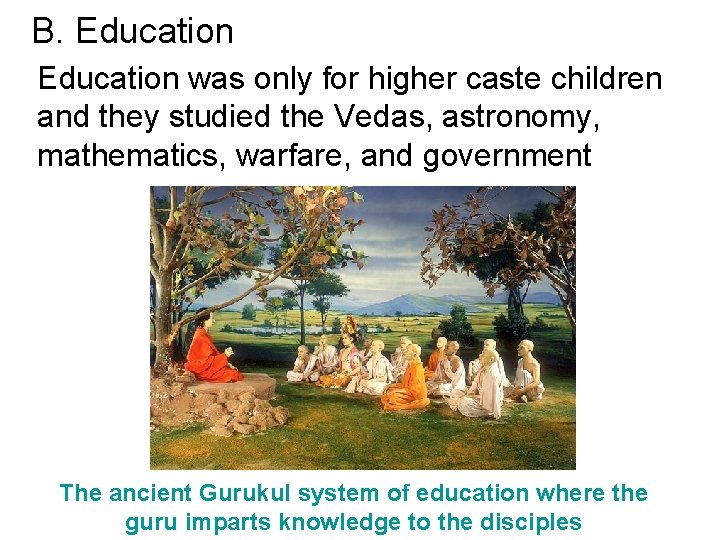 B. Education was only for higher caste children and they studied the Vedas, astronomy,