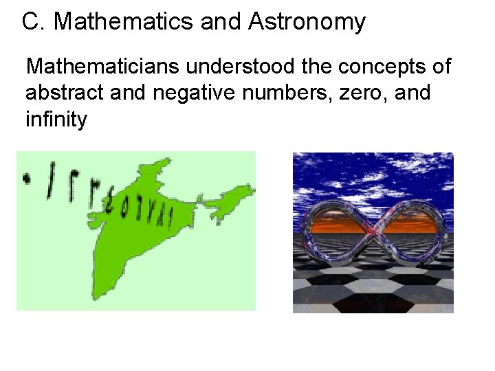 C. Mathematics and Astronomy Mathematicians understood the concepts of abstract and negative numbers, zero,