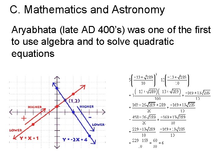 C. Mathematics and Astronomy Aryabhata (late AD 400’s) was one of the first to