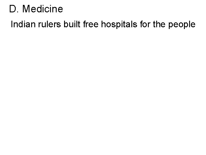 D. Medicine Indian rulers built free hospitals for the people 
