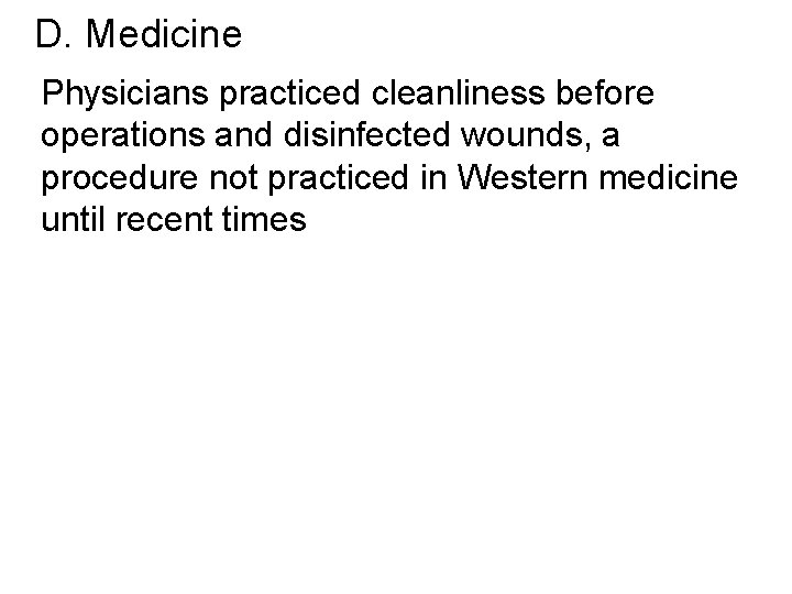 D. Medicine Physicians practiced cleanliness before operations and disinfected wounds, a procedure not practiced