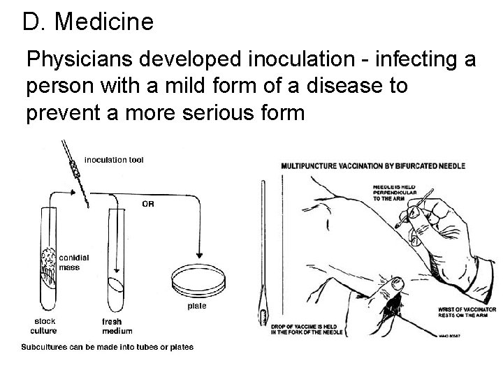 D. Medicine Physicians developed inoculation - infecting a person with a mild form of