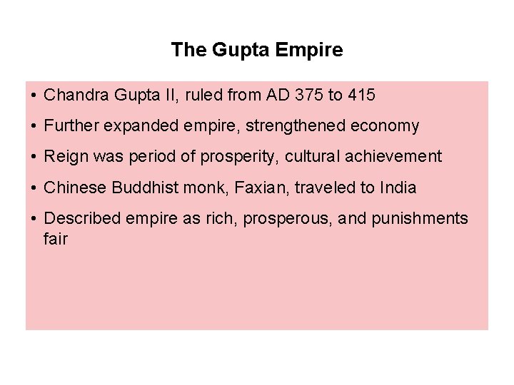 The Gupta Empire • Chandra Gupta II, ruled from AD 375 to 415 •