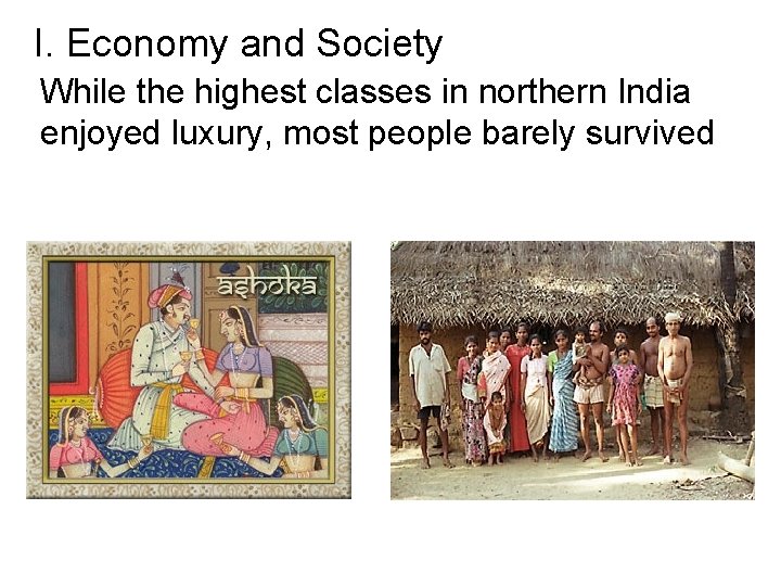 I. Economy and Society While the highest classes in northern India enjoyed luxury, most