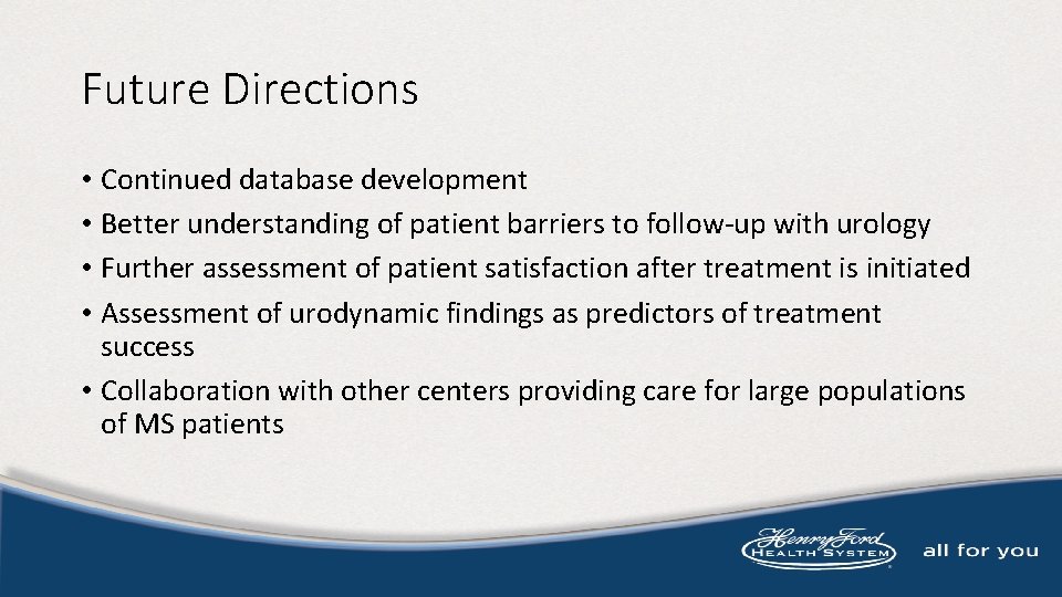 Future Directions • Continued database development • Better understanding of patient barriers to follow-up