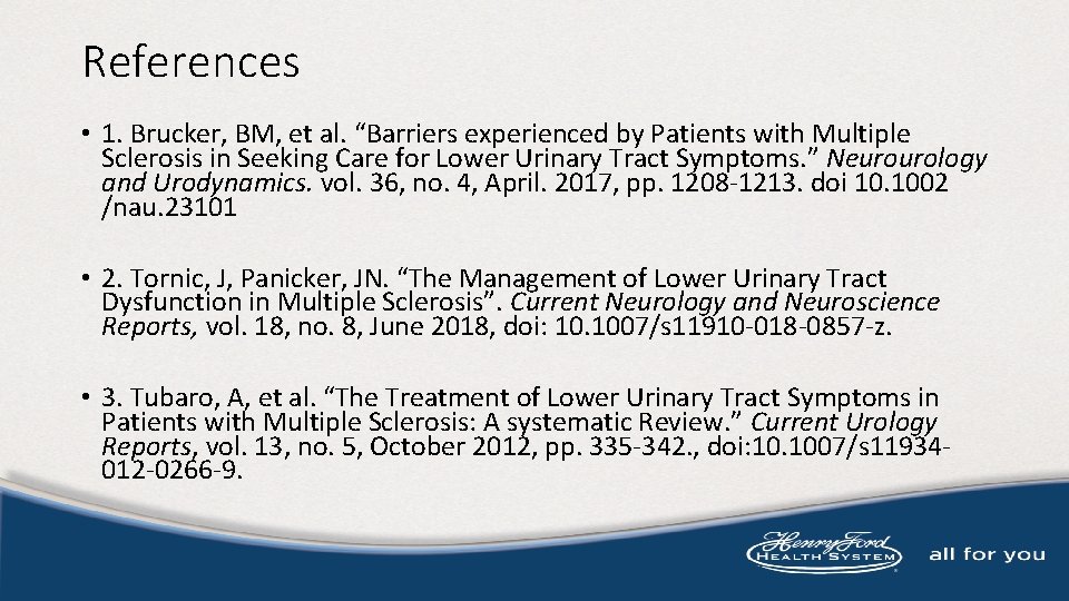 References • 1. Brucker, BM, et al. “Barriers experienced by Patients with Multiple Sclerosis