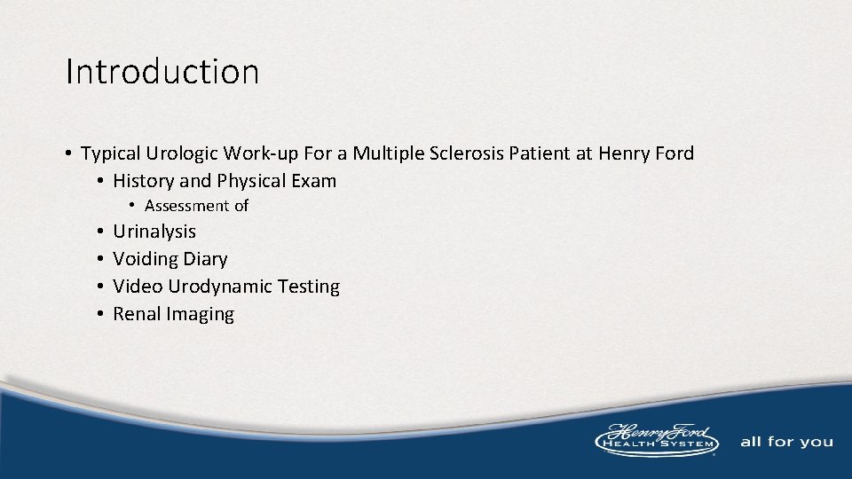 Introduction • Typical Urologic Work-up For a Multiple Sclerosis Patient at Henry Ford •