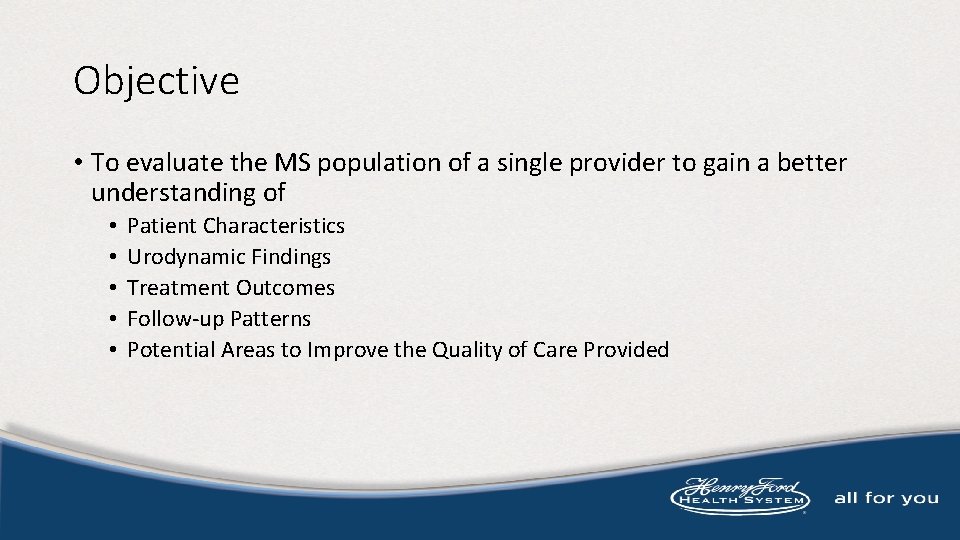 Objective • To evaluate the MS population of a single provider to gain a