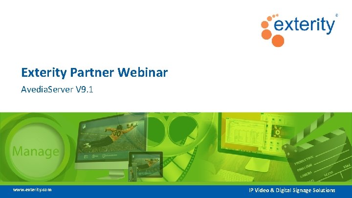 Exterity Partner Webinar Avedia. Server V 9. 1 www. exterity. com IP Video &