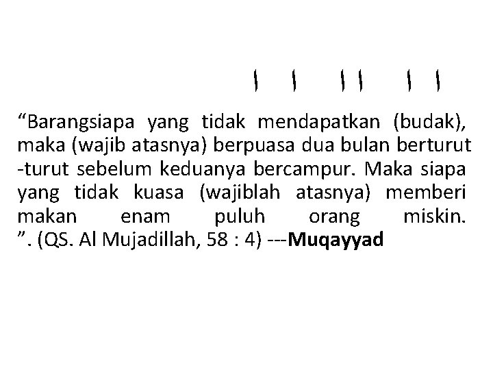 ﺍ ﺍ “Barangsiapa yang tidak mendapatkan (budak), maka (wajib atasnya) berpuasa dua bulan ﺍ ﺍ “Barangsiapa yang tidak mendapatkan (budak), maka (wajib atasnya) berpuasa dua bulan