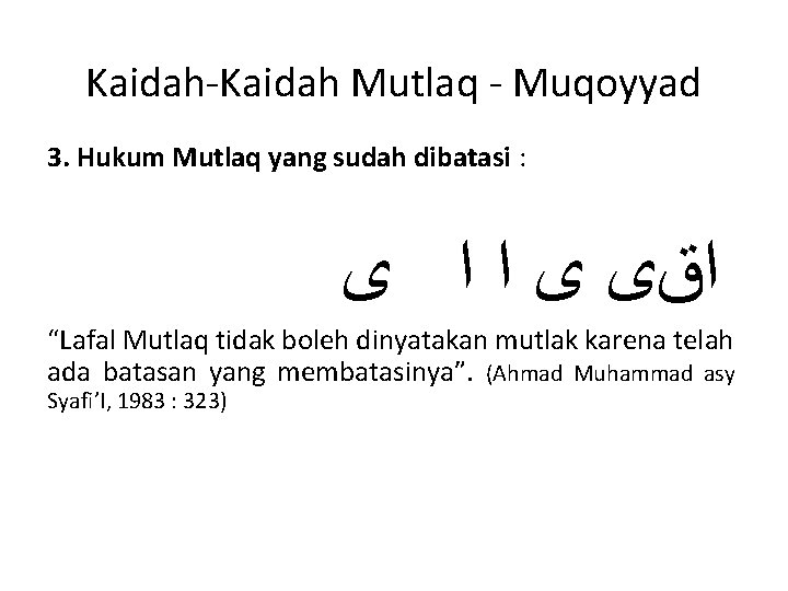 Kaidah-Kaidah Mutlaq - Muqoyyad 3. Hukum Mutlaq yang sudah dibatasi : ﺍﻕﻯ ﻯ ﺍ Kaidah-Kaidah Mutlaq - Muqoyyad 3. Hukum Mutlaq yang sudah dibatasi : ﺍﻕﻯ ﻯ ﺍ