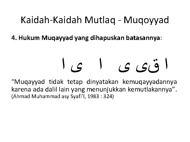 Kaidah-Kaidah Mutlaq - Muqoyyad 4. Hukum Muqayyad yang dihapuskan batasannya: ﺍ ﻕﻯ ﻯ ﺍ Kaidah-Kaidah Mutlaq - Muqoyyad 4. Hukum Muqayyad yang dihapuskan batasannya: ﺍ ﻕﻯ ﻯ ﺍ