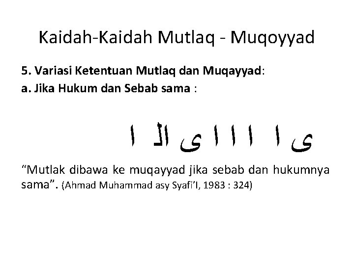 Kaidah-Kaidah Mutlaq - Muqoyyad 5. Variasi Ketentuan Mutlaq dan Muqayyad: a. Jika Hukum dan Kaidah-Kaidah Mutlaq - Muqoyyad 5. Variasi Ketentuan Mutlaq dan Muqayyad: a. Jika Hukum dan