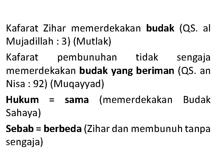 Kafarat Zihar memerdekakan budak (QS. al Mujadillah : 3) (Mutlak) Kafarat pembunuhan tidak sengaja Kafarat Zihar memerdekakan budak (QS. al Mujadillah : 3) (Mutlak) Kafarat pembunuhan tidak sengaja