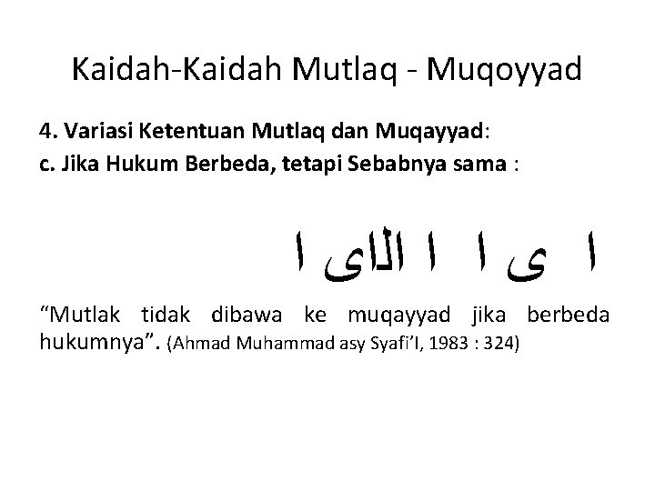 Kaidah-Kaidah Mutlaq - Muqoyyad 4. Variasi Ketentuan Mutlaq dan Muqayyad: c. Jika Hukum Berbeda, Kaidah-Kaidah Mutlaq - Muqoyyad 4. Variasi Ketentuan Mutlaq dan Muqayyad: c. Jika Hukum Berbeda,