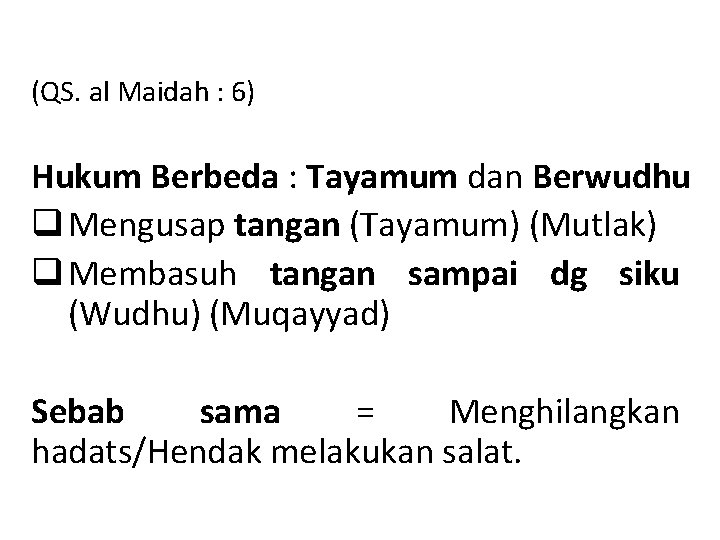 (QS. al Maidah : 6) Hukum Berbeda : Tayamum dan Berwudhu q Mengusap tangan (QS. al Maidah : 6) Hukum Berbeda : Tayamum dan Berwudhu q Mengusap tangan