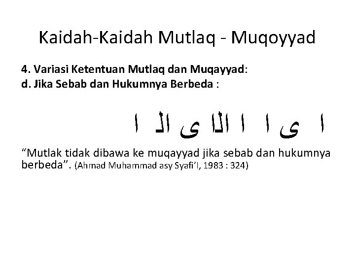 Kaidah-Kaidah Mutlaq - Muqoyyad 4. Variasi Ketentuan Mutlaq dan Muqayyad: d. Jika Sebab dan Kaidah-Kaidah Mutlaq - Muqoyyad 4. Variasi Ketentuan Mutlaq dan Muqayyad: d. Jika Sebab dan