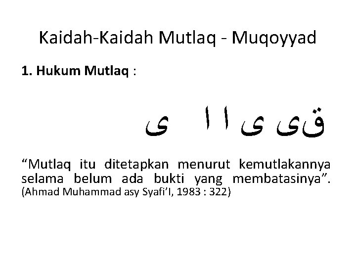 Kaidah-Kaidah Mutlaq - Muqoyyad 1. Hukum Mutlaq : ﻕﻯ ﻯ ﺍ ﺍ ﻯ “Mutlaq Kaidah-Kaidah Mutlaq - Muqoyyad 1. Hukum Mutlaq : ﻕﻯ ﻯ ﺍ ﺍ ﻯ “Mutlaq