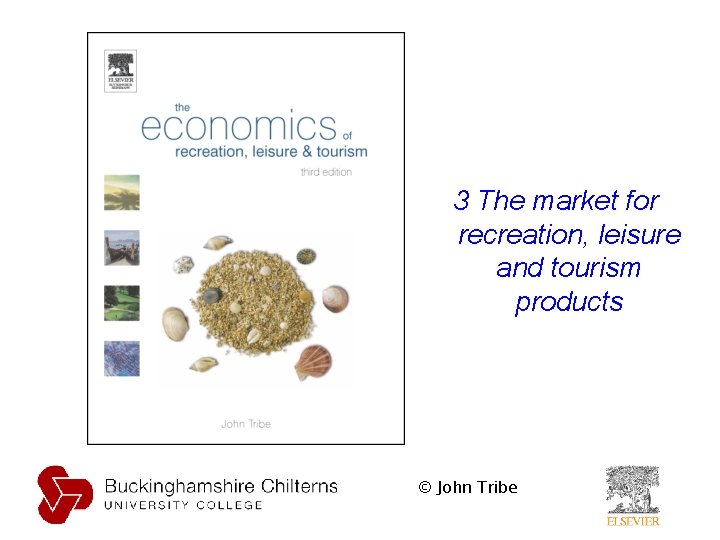 3 The market for recreation, leisure and tourism products © John Tribe 3 The market for recreation, leisure and tourism products © John Tribe