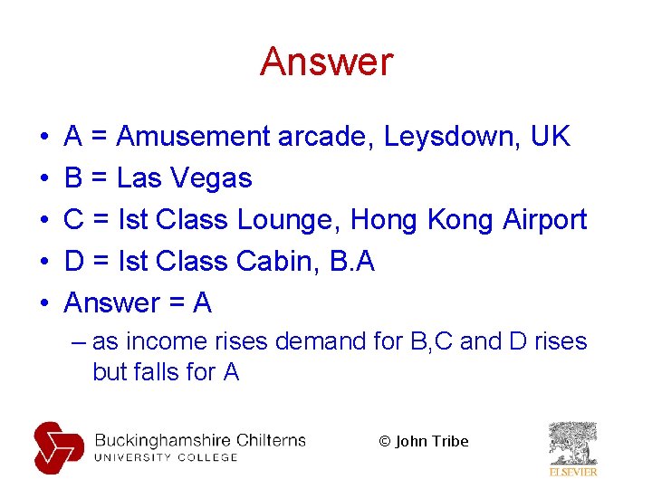Answer • • • A = Amusement arcade, Leysdown, UK B = Las Vegas Answer • • • A = Amusement arcade, Leysdown, UK B = Las Vegas