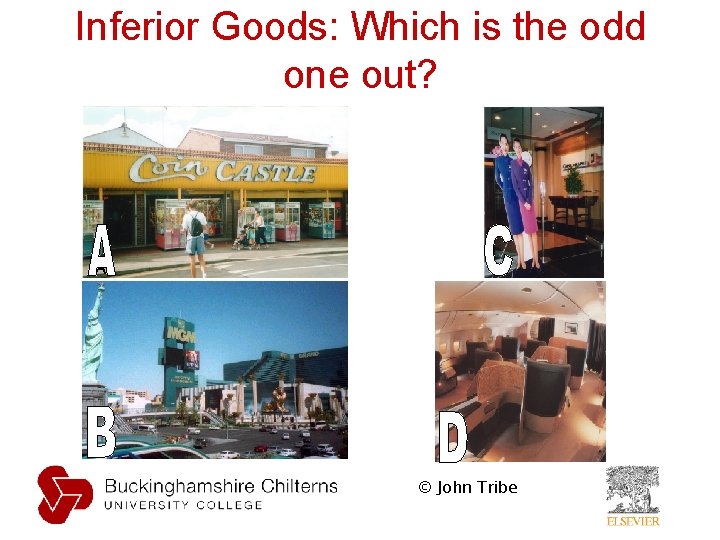 Inferior Goods: Which is the odd one out? A © John Tribe Inferior Goods: Which is the odd one out? A © John Tribe