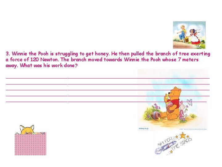 3. Winnie the Pooh is struggling to get honey. He then pulled the branch