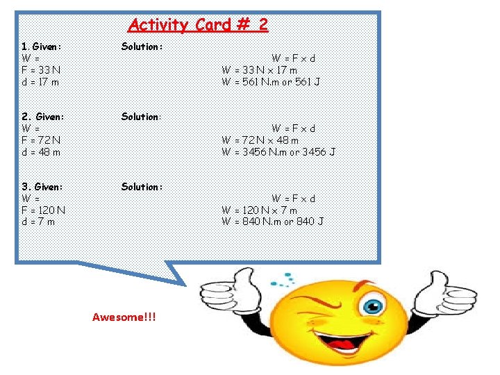 Activity Card # 2 1. Given: W= F = 33 N d = 17