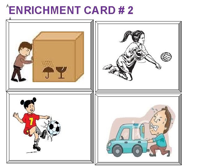 A. ENRICHMENT CARD # 2 A. 