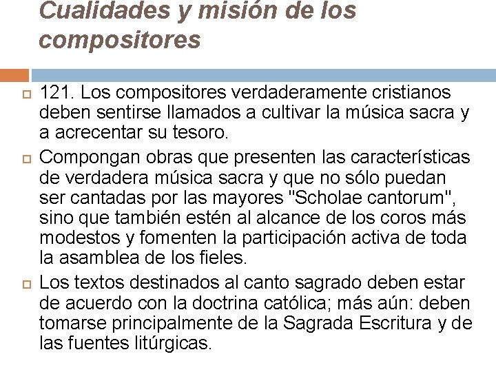 Cualidades y misión de los compositores 121. Los compositores verdaderamente cristianos deben sentirse llamados Cualidades y misión de los compositores 121. Los compositores verdaderamente cristianos deben sentirse llamados