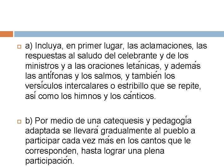 a) Incluya, en primer lugar, las aclamaciones, las respuestas al saludo del celebrante a) Incluya, en primer lugar, las aclamaciones, las respuestas al saludo del celebrante