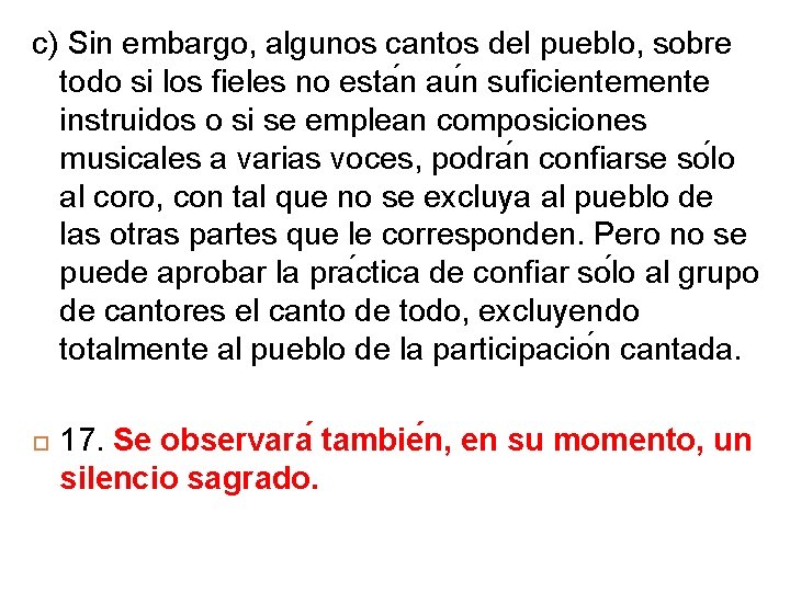 c) Sin embargo, algunos cantos del pueblo, sobre todo si los fieles no esta c) Sin embargo, algunos cantos del pueblo, sobre todo si los fieles no esta