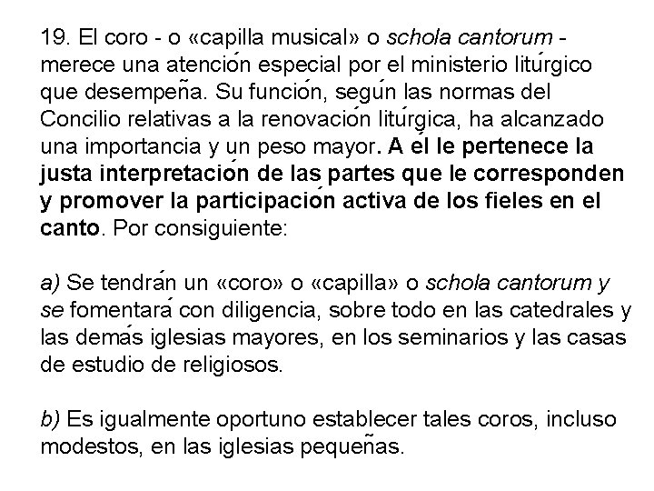 19. El coro - o «capilla musical» o schola cantorum - merece una atencio 19. El coro - o «capilla musical» o schola cantorum - merece una atencio