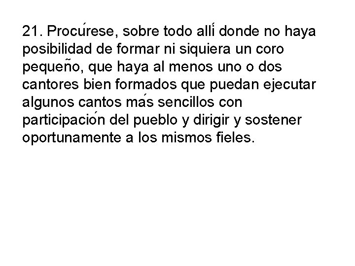 21. Procu rese, sobre todo alli donde no haya posibilidad de formar ni siquiera 21. Procu rese, sobre todo alli donde no haya posibilidad de formar ni siquiera