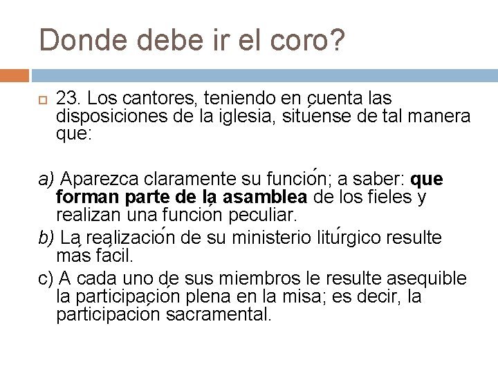 Donde debe ir el coro? 23. Los cantores, teniendo en cuenta las disposiciones de Donde debe ir el coro? 23. Los cantores, teniendo en cuenta las disposiciones de