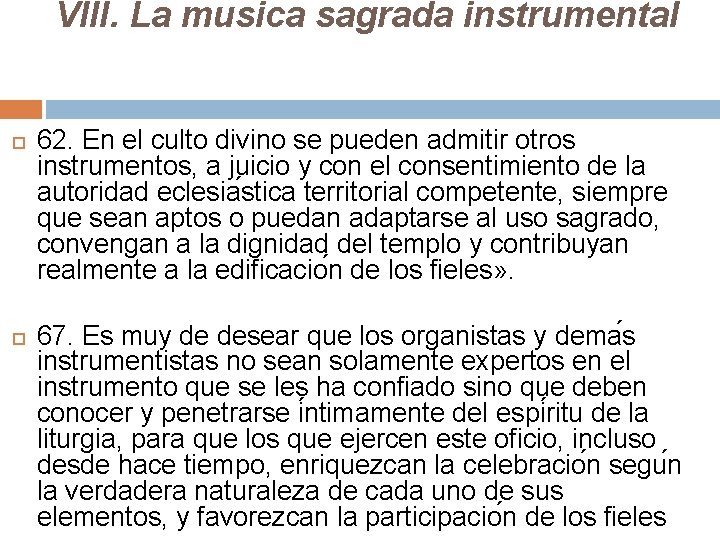 VIII. La mu sica sagrada instrumental 62. En el culto divino se pueden admitir VIII. La mu sica sagrada instrumental 62. En el culto divino se pueden admitir