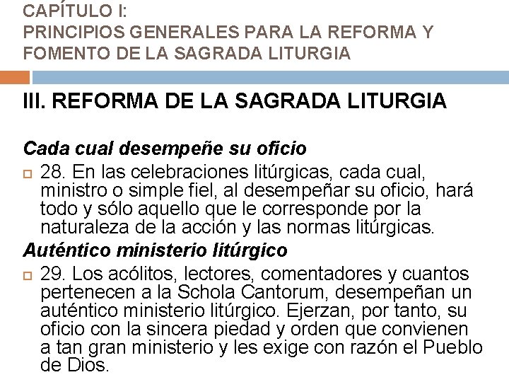 CAPÍTULO I: PRINCIPIOS GENERALES PARA LA REFORMA Y FOMENTO DE LA SAGRADA LITURGIA III. CAPÍTULO I: PRINCIPIOS GENERALES PARA LA REFORMA Y FOMENTO DE LA SAGRADA LITURGIA III.