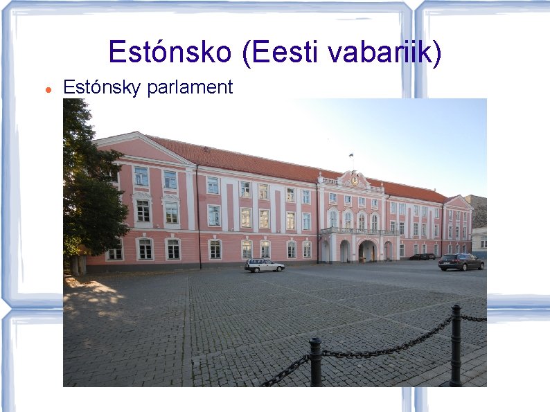 Estónsko (Eesti vabariik) Estónsky parlament 