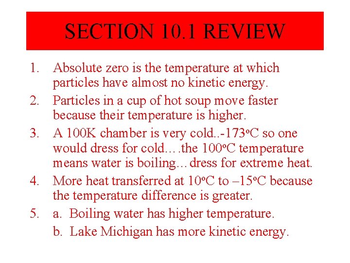 SECTION 10. 1 REVIEW 1. Absolute zero is the temperature at which particles have