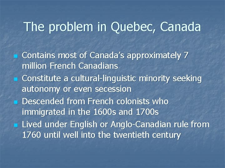 The problem in Quebec, Canada n n Contains most of Canada’s approximately 7 million