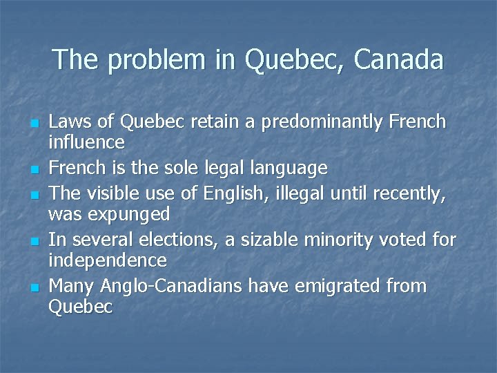 The problem in Quebec, Canada n n n Laws of Quebec retain a predominantly