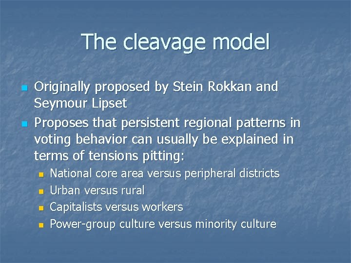 The cleavage model n n Originally proposed by Stein Rokkan and Seymour Lipset Proposes