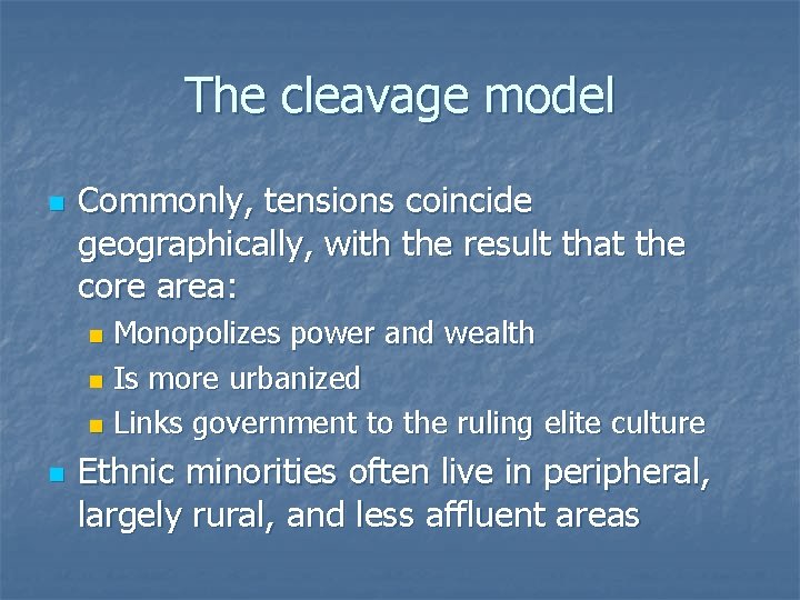 The cleavage model n Commonly, tensions coincide geographically, with the result that the core