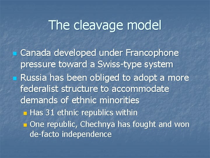 The cleavage model n n Canada developed under Francophone pressure toward a Swiss-type system