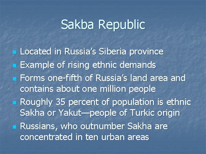 Sakba Republic n n n Located in Russia’s Siberia province Example of rising ethnic