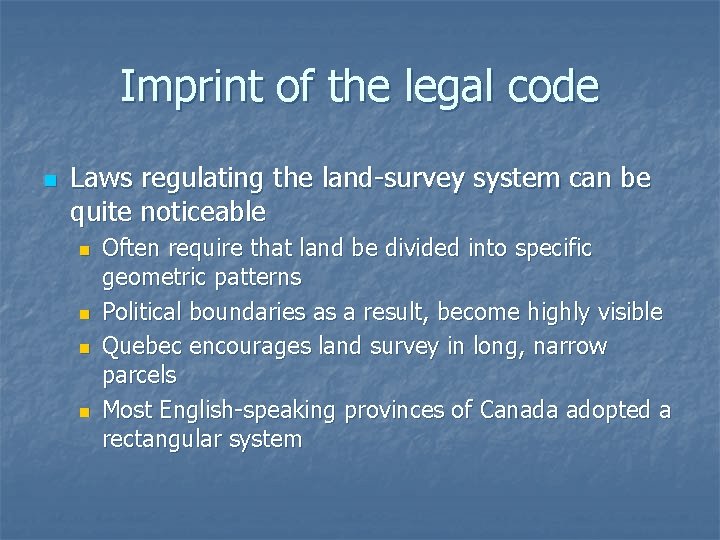 Imprint of the legal code n Laws regulating the land-survey system can be quite