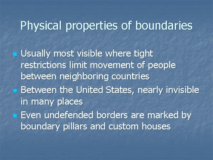 Physical properties of boundaries n n n Usually most visible where tight restrictions limit