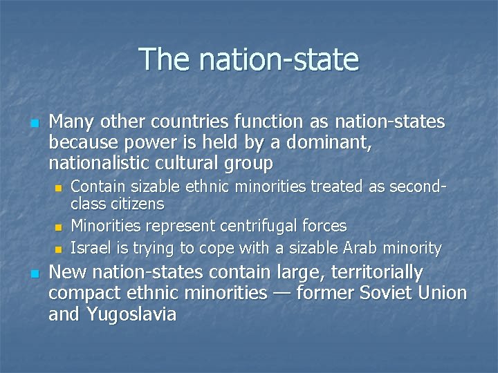 The nation-state n Many other countries function as nation-states because power is held by